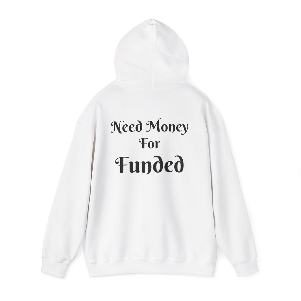 Hoodie : Need Money For Funded