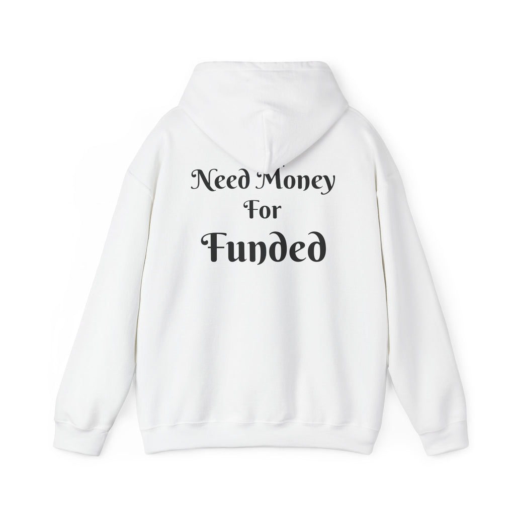 Hoodie : Need Money For Funded