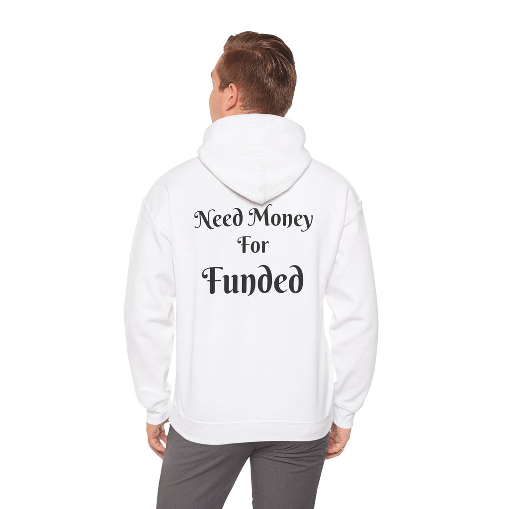 Hoodie : Need Money For Funded
